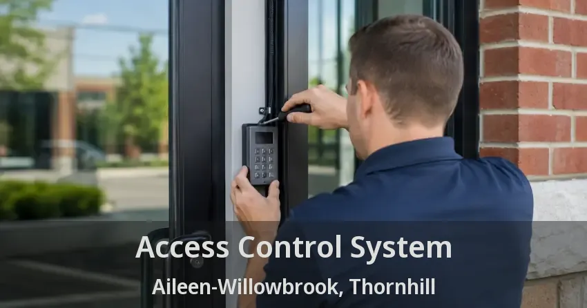 Access Control System Aileen-Willowbrook, Thornhill - ON
