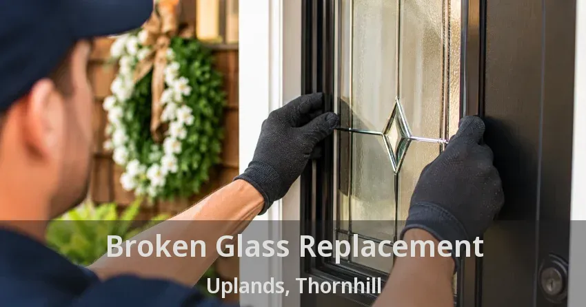 Broken Glass Replacement Uplands, Thornhill - ON