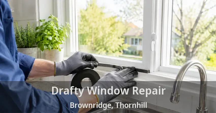 Drafty Window Repair Brownridge, Thornhill - ON