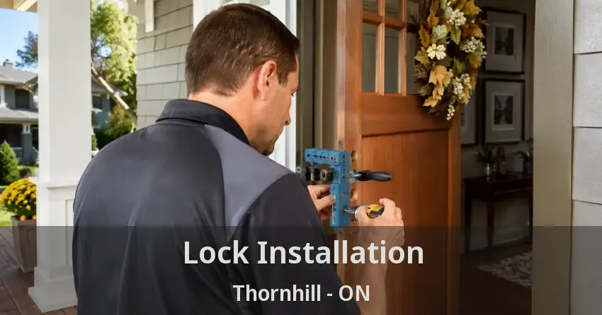 Lock Installation Thornhill - ON