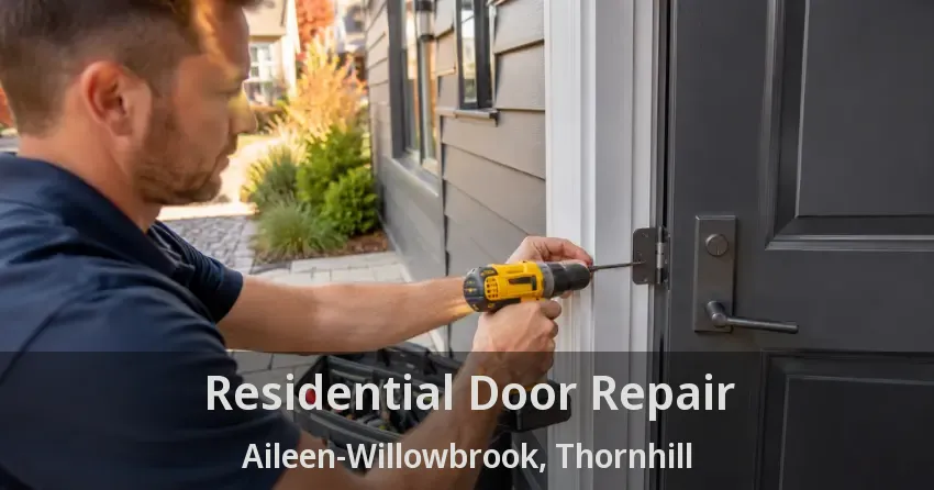 Residential Door Repair Aileen-Willowbrook, Thornhill - ON