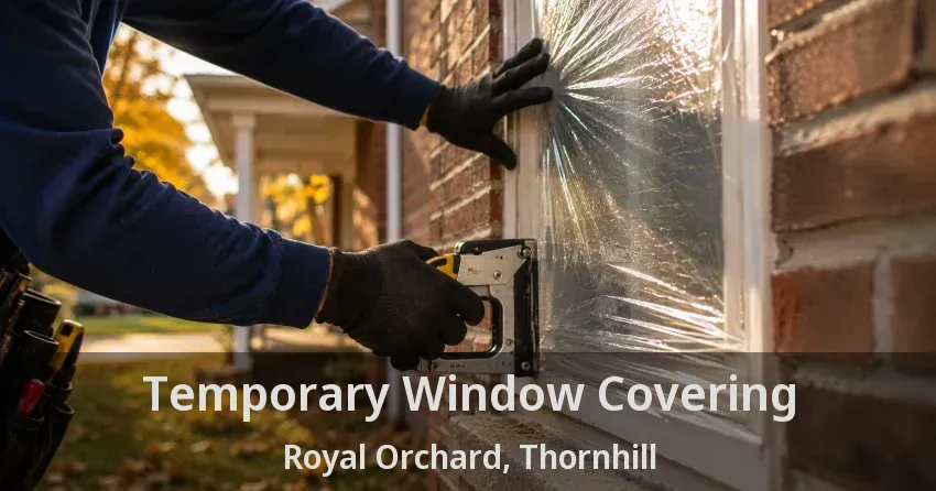 Temporary Window Covering Royal Orchard, Thornhill - ON