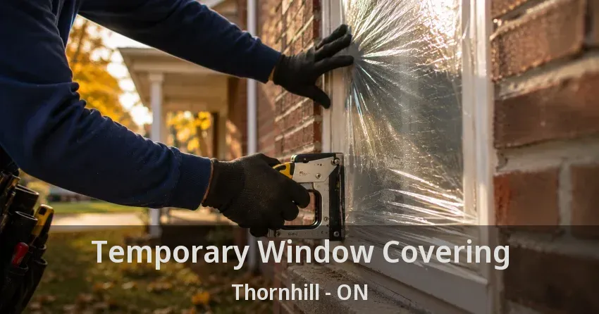 Temporary Window Covering Thornhill - ON