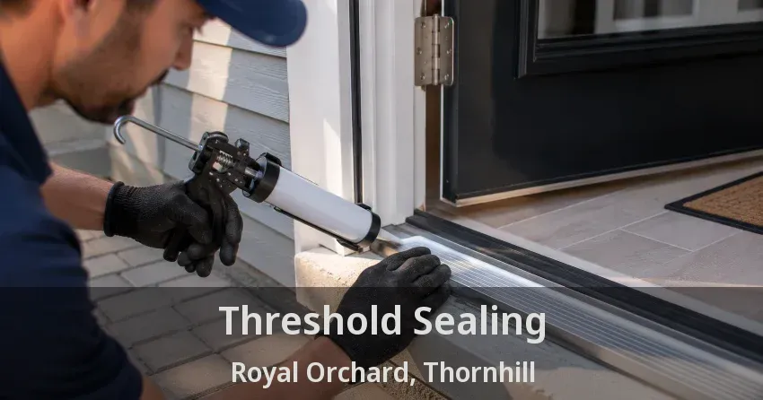 Threshold Sealing Royal Orchard, Thornhill - ON